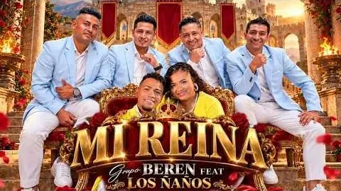 Grupo BerEn ft. Los Ñaños — Mi Reina