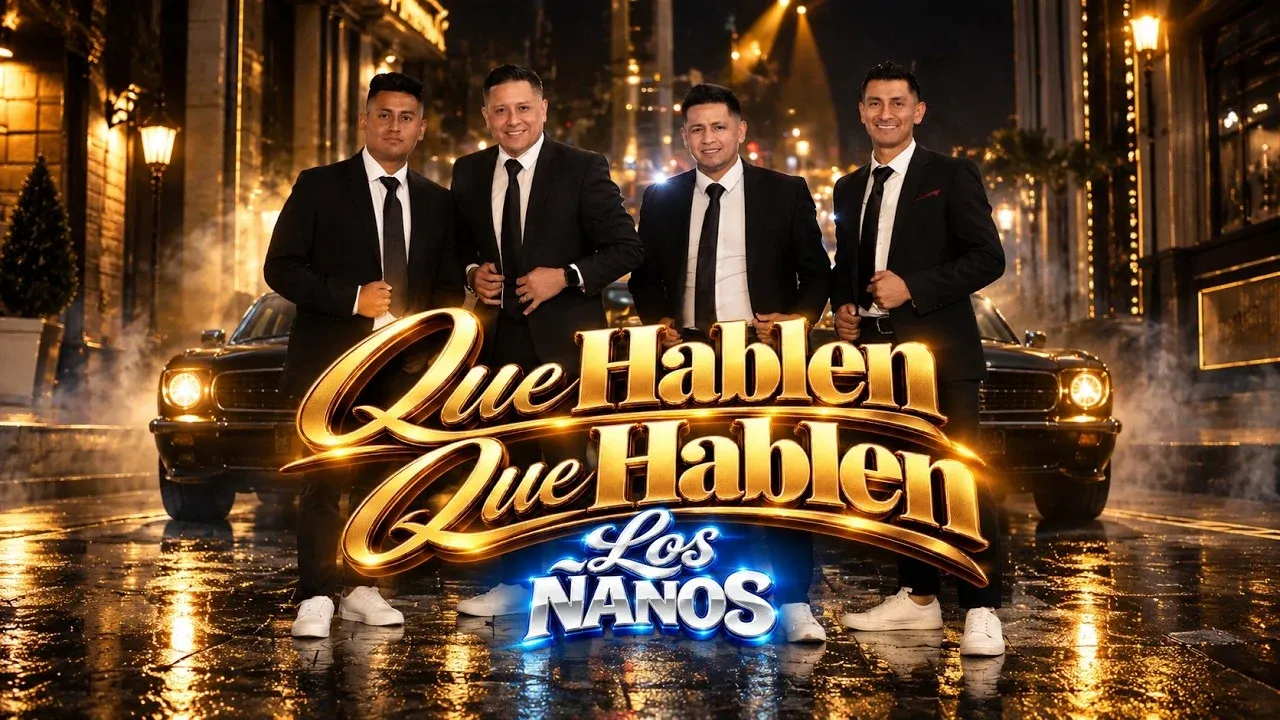 Los Ñaños — Qué Hablen, Qué Hablen